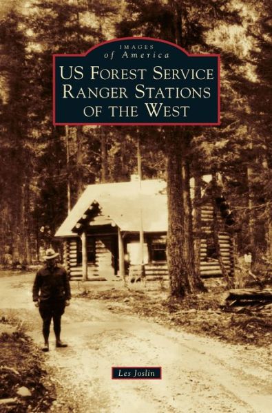 Cover for Les Joslin · Us Forest Service Ranger Stations of the West (Hardcover Book) (2019)