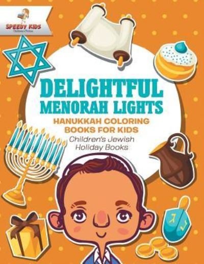 Cover for Speedy Kids · Delightful Menorah Lights - Hanukkah Coloring Books for Kids | Children's Jewish Holiday Books (Paperback Book) (2017)