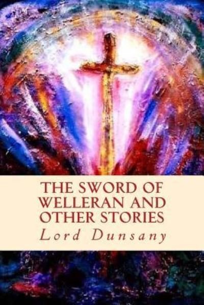 Cover for Lord Dunsany · The Sword of Welleran and Other Stories (Paperback Bog) (2017)