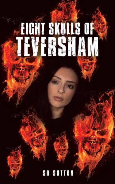 Eight Skulls of Teversham - Sr Sutton - Books - Authorhouse UK - 9781546294269 - July 20, 2018