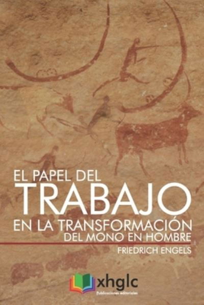 Cover for Friedrich Engels · El papel del trabajo en la transformación del mono en hombre (Paperback Book) (2017)