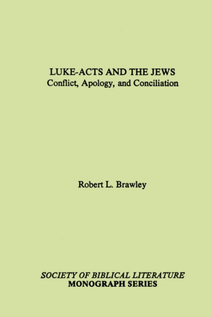 Cover for Robert L. Brawley · Luke-acts and the Jews: Conflict, Apology, and Conciliation (Society of Biblical Literature Monograph Series) (Pocketbok) (1987)