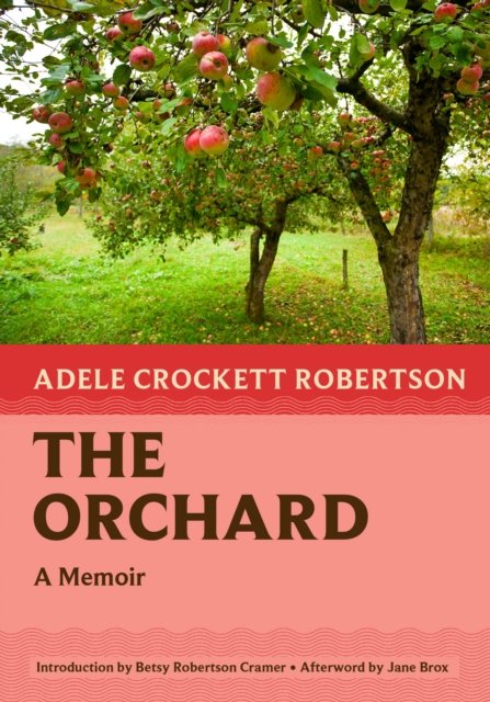 Cover for Adele Crockett Robertson · The Orchard: A Memoir - Nonpareil Books (Paperback Book) (2023)