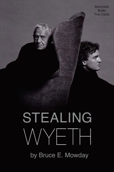 Stealing Wyeth - Bruce E. Mowday - Books - Barricade Books Inc - 9781569808269 - February 27, 2020