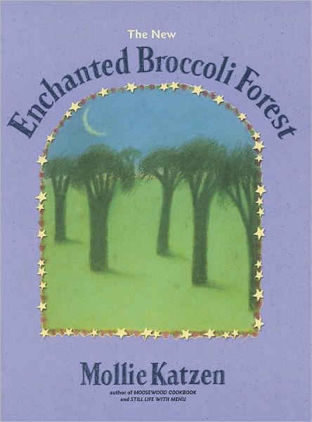 Cover for Mollie Katzen · The New Enchanted Broccoli Forest: [A Cookbook] (Paperback Book) [2 Revised edition] (2000)