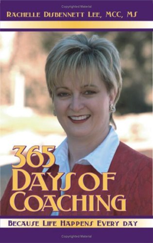 365 Days of Coaching: Because Life Happens Every Day - Rachelle Disbennett-lee - Livros - Universal Publishers - 9781581125269 - 1 de julho de 2004
