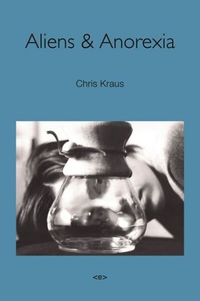 Cover for Chris Kraus · Aliens &amp; Anorexia - Semiotext (e) / Native Agents (Pocketbok) [New edition] (2013)