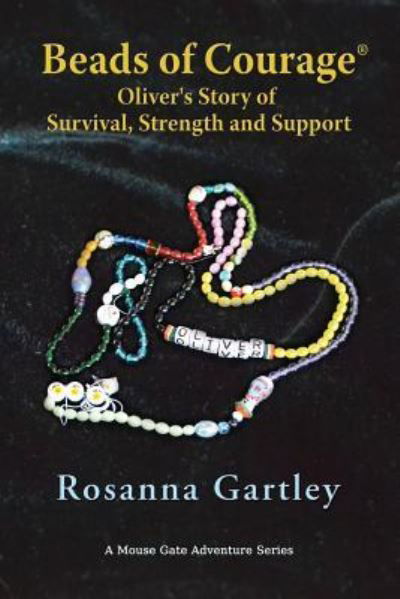 Beads of Courage (R) - Rosanna Gartley - Książki - TotalRecall Press - 9781590952269 - 18 lipca 2017