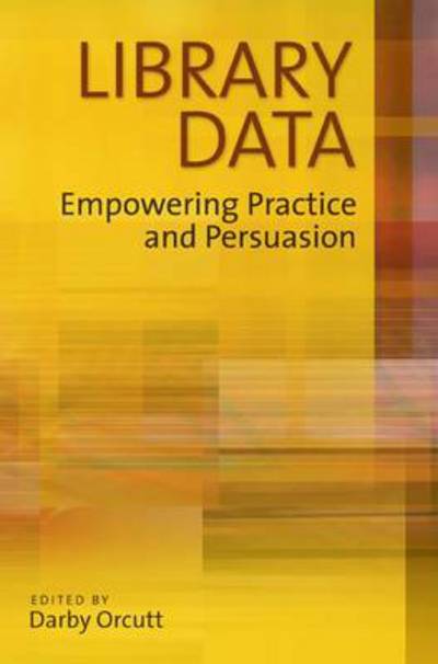 Cover for Darby Orcutt · Library Data: Empowering Practice and Persuasion (Paperback Book) (2009)