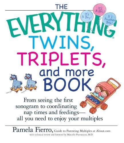 Cover for Pamela Fierro · The Everything Twins, Triplets, and More Book: from Seeing the First Sonogram to Coordinating Nap Times and Feedings -- All You Need to Enjoy Your Multiples (Paperback Book) [First edition] (2005)