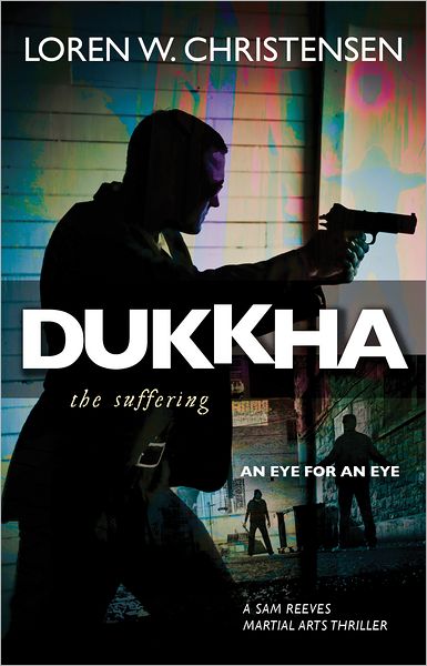 Cover for Loren W. Christensen · Dukkha the Suffering: The Suffering - Sam Reeves Martial Arts Thrillers (Paperback Book) [New edition] (2012)