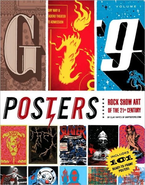 Gig Posters Volume I: Rock Show Art of the 21st Century - Clay Hayes - Kirjat - Quirk Books - 9781594743269 - keskiviikko 1. huhtikuuta 2009