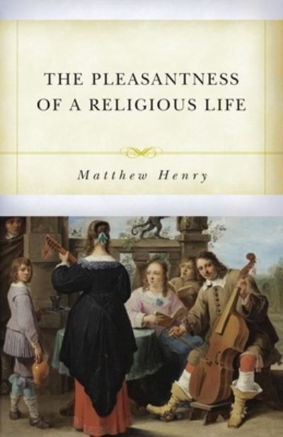 Cover for Matthew Henry · Pleasantness of a Religious Life, The (Paperback Book) (2021)