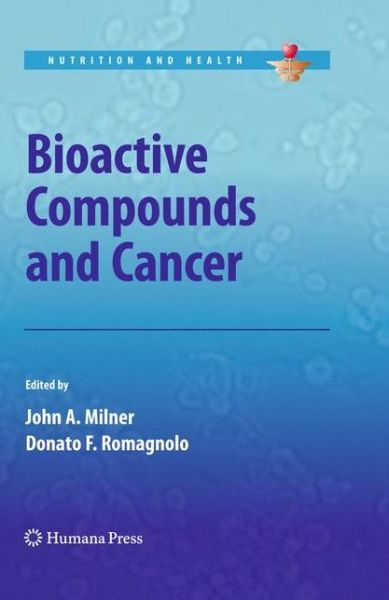 Cover for John a Milner · Bioactive Compounds and Cancer - Nutrition and Health (Hardcover Book) (2010)