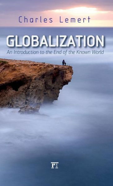 Cover for Charles C. Lemert · Globalization: An Introduction to the End of the Known World (Hardcover Book) (2015)