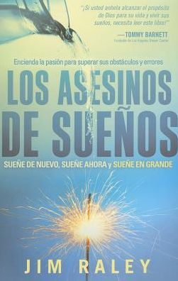 Cover for Jim Raley · Los Asesinos De Sueños: Fuiste Creado Para Alcanzar Tus Sueños (Paperback Book) [Spanish edition] (2013)