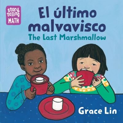 El ultimo malvavisco / The Last Marshmallow, The Last Marshmallow - Storytelling Math - Grace Lin - Kirjat - Charlesbridge Publishing,U.S. - 9781623542269 - tiistai 4. tammikuuta 2022