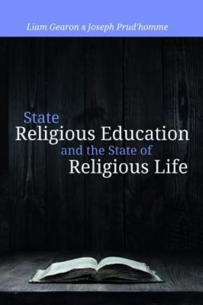 Cover for Liam Gearon · State Religious Education and the State of Religious Life (Book) (2018)