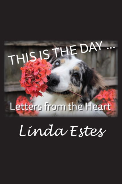 Cover for Linda K Estes · This Is the Day ...: Letters from the Heart (Paperback Book) (2020)