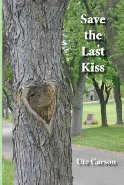 Cover for Ute Carson · Save the Last Kiss (Paperback Book) (2016)