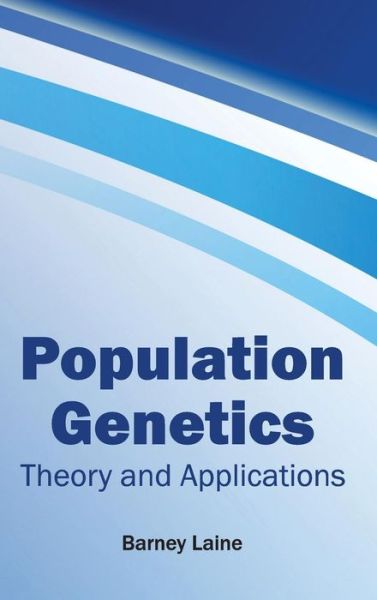 Cover for Barney Laine · Population Genetics: Theory and Applications (Hardcover Book) (2015)