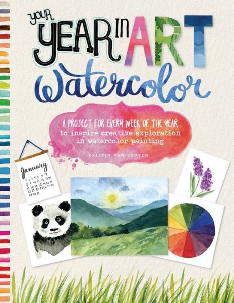 Cover for Kristin Van Leuven · Your Year in Art: Watercolor: A project for every week of the year to inspire creative exploration in watercolor painting - Your Year in Art (Paperback Book) (2020)