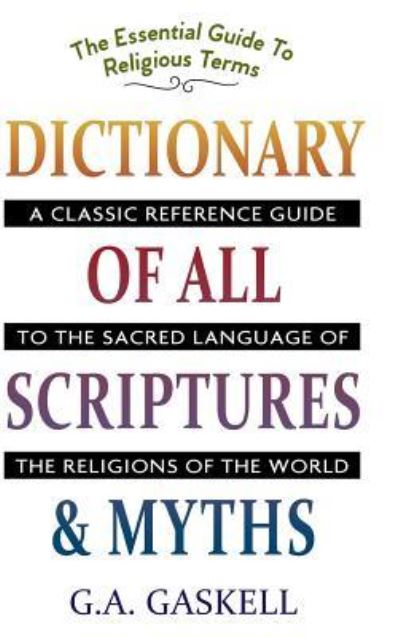 Cover for G a Gaskell · Dictionary of All Scriptures and Myths (Innbunden bok) [Reprint edition] (2019)