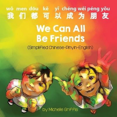 We Can All Be Friends - Michelle Griffis - Books - Language Lizard, LLC - 9781636850269 - February 1, 2021