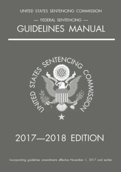 Cover for Michigan Legal Publishing Ltd · Federal Sentencing Guidelines Manual; 2017-2018 Edition (Paperback Book) (2017)