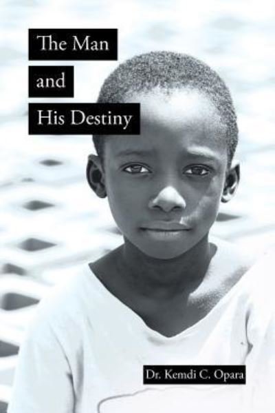 Cover for Kemdi C Opara · The Man and His Destiny (Taschenbuch) (2018)