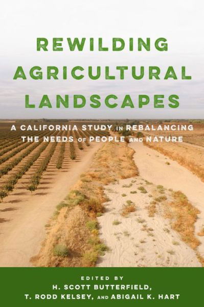 Cover for Rewilding Agricultural Landscapes: A California Study in Rebalancing the Needs of People and Nature (Paperback Book) (2021)