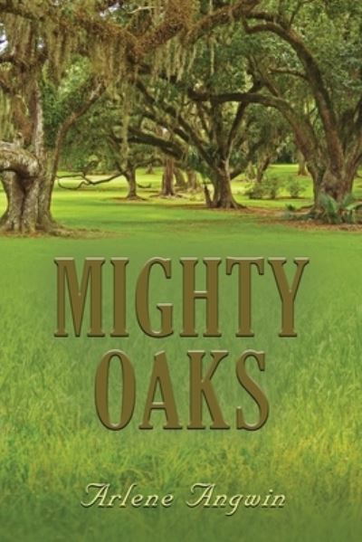 Cover for Arlene Angwin · Mighty Oaks (Paperback Book) (2020)
