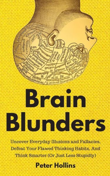 Brain Blunders - Peter Hollins - Livros - Pkcs Media, Inc. - 9781647430269 - 7 de dezembro de 2019