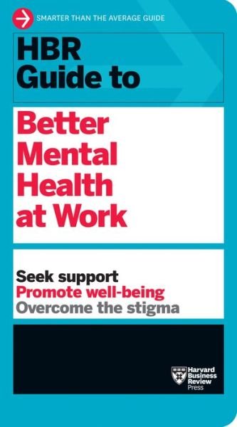 Cover for Harvard Business Review · HBR Guide to Better Mental Health at Work (HBR Guide Series) - HBR Guide (Paperback Bog) (2022)
