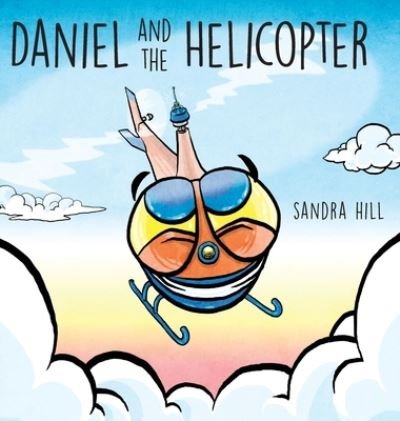 Cover for Sandra Hill · Daniel and the Helicopter (Innbunden bok) (2021)