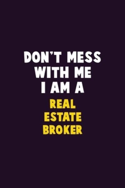 Don't Mess With Me, I Am A Real Estate Broker - Emma Loren - Books - Independently Published - 9781656650269 - January 6, 2020
