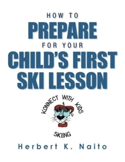 Cover for Herbert K Naito · How to Prepare for Your Child's First Ski Lesson (Paperback Book) (2021)