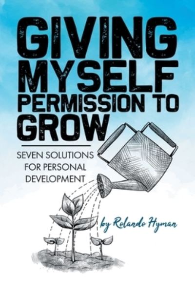 Cover for Rolando Hyman · Giving Myself Permission to Grow (Paperback Book) (2020)