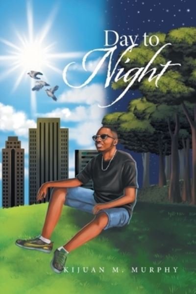 Cover for Kijuan M Murphy · Day to Night (Paperback Book) (2020)
