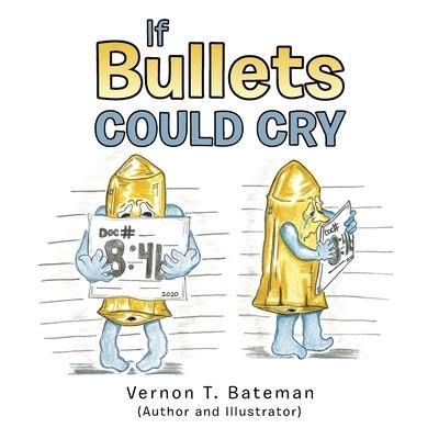 Cover for Vernon T Bateman · If Bullets Could Cry (Paperback Book) (2021)