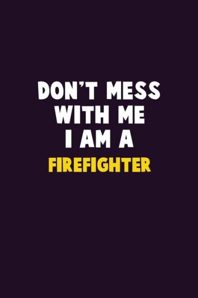 Cover for Emma Loren · Don't Mess With Me, I Am A Firefighter (Paperback Bog) (2019)