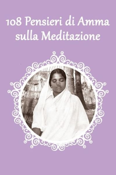 Cover for Sri Mata Amritanandamayi · 108 Pensieri Di Amma Sulla Meditazione (Book) (2020)
