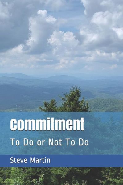 Commitment - Steve Martin - Books - Independently Published - 9781686868269 - August 16, 2019