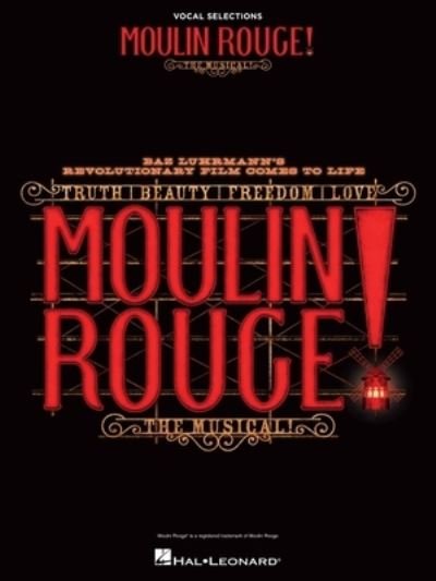 Moulin Rouge! the Musical: Vocal Selections - Hal Leonard Corp - Książki - Hal Leonard Publishing Corporation - 9781705105269 - 1 listopada 2020