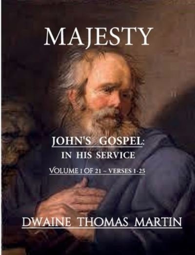 Cover for Dwaine Thomas Martin · Majesty In His Service John's Gospel (Paperback Book) (2019)