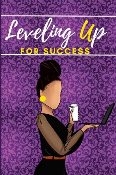 Leveling Up For Success - Jeketa Starks Shavers - Kirjat - Lulu Press - 9781716011269 - maanantai 10. tammikuuta 2022