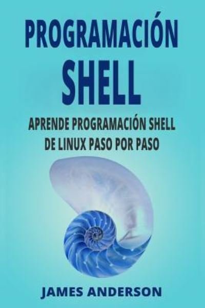 Cover for James Anderson · Programacion Shell (Pocketbok) (2018)