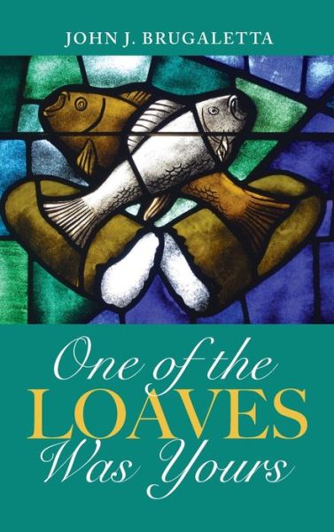One of the Loaves Was Yours - John J Brugaletta - Books - Resource Publications (CA) - 9781725286269 - October 15, 2020