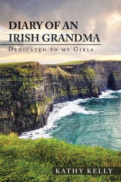 Cover for Kathy Kelly · Diary of an Irish Grandma: Dedicated to My Girls (Pocketbok) (2020)