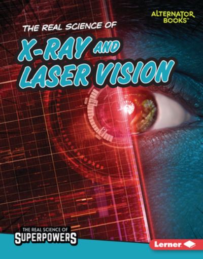 Cover for Corey Anderson · The Real Science of X-Ray and Laser Vision (Hardcover Book) (2022)